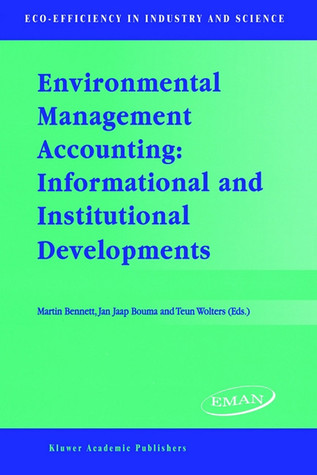 Environmental Management Accounting: Informational and Institutional Developments (Eco-Efficiency in Industry and Science, 9)