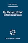 The Ontology of Time: Being and Time in the Philosophies of Aristotle, Husserl and Heidegger (Phaenomenologica, 163) The Ontology of Time: Being and Time in the Philosophies of Aristotle, Husserl and Heidegger (Phaenomenologica, 163)