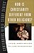 How Is Christianity Different from Other Religions? (Volume 2) (Contender's Bible Study Series)
