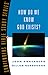 How Do We Know God Exists? (Volume 3) (Contender's Bible Study Series)