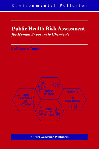 Public Health Risk Assessment for Human Exposure to Chemicals (Environmental Pollution, 6)