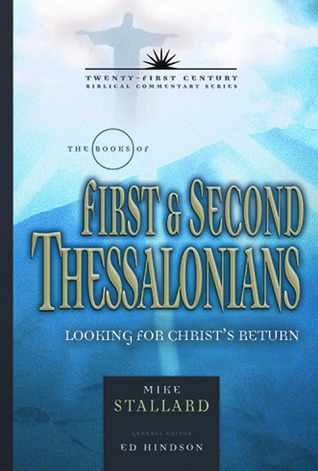 The Books of 1 and 2 Thessalonians: Living for Christ's Return (Volume 11) (21st Century Biblical Commentary Series)