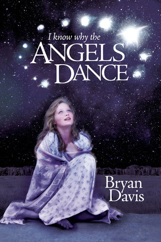 I Know Why the Angels Dance (Paperback)