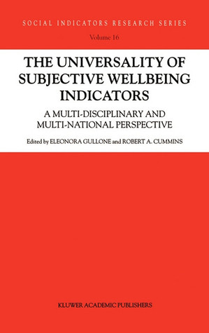 The Universality of Subjective Wellbeing Indicators: A Multi-disciplinary and Multi-national Perspective (Social Indicators Research Series, 16)