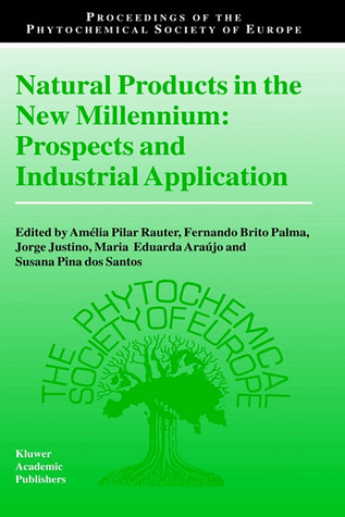 Natural Products in the New Millennium: Prospects and Industrial Application (Proceedings of the Phytochemical Society of Europe, 47)