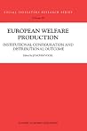 European Welfare Production: Institutional Configuration and Distributional Outcome (Social Indicators Research Series, 18) European Welfare Production: Institutional Configuration and Distributional Outcome (Social Indicators Research Series, 18)
