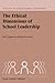 The Ethical Dimensions of School Leadership (Studies in Educational Leadership, 1)