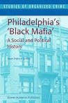 Philadelphia's Black Mafia: A Social and Political History