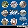 Walking Brooklyn: 30 tours exploring historical legacies, neighborhood culture, side streets and waterways