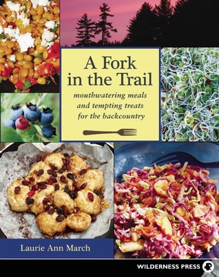 A Fork in the Trail: Mouthwatering meals and tempting treats for the backcountry (Paperback)