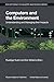 Computers and the Environment: Understanding and Managing their Impacts (Eco-Efficiency in Industry and Science, 14)