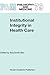 Institutional Integrity in Health Care (Philosophy and Medicine, 79)