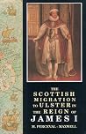 The Scottish Migration to Ulster in the Reign of James I (Ulster-Scottish Historical S) The Scottish Migration to Ulster in the Reign of James I (Ulster-Scottish Historical S)