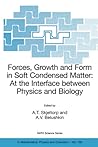 Forces, Growth and Form in Soft Condensed Matter: At the Interface between Physics and Biology (NATO Science Series II: Mathematics, Physics and Chemistry, 160)
