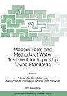 Modern Tools and Methods of Water Treatment for Improving Living Standards: Proceedings of the NATO Advanced Research Workshop on Modern Tools and ... 19-22, 2003 (NATO Science Series: IV:, 48) Modern Tools and Methods of Water Treatment for Improving Living Standards: Proceedings of the NATO Advanced Research Workshop on Modern Tools and ... 19-22, 2003 (NATO Science Series: IV:, 48)