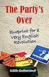 The Party's over: Blueprint for a Very English Revolution (Societas)