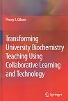 Transforming University Biochemistry Teaching Using Collaborative Learning and Technology: Ready, Set, Action Research! Transforming University Biochemistry Teaching Using Collaborative Learning and Technology: Ready, Set, Action Research!