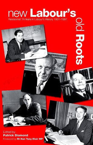 New Labour's Old Roots: Revisionist Thinkers in Labour's History 1930-1997 (Paperback)