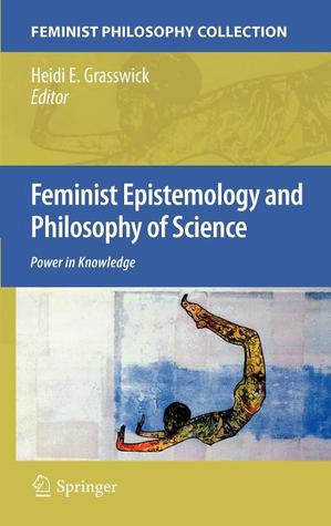 Feminist Epistemology and Philosophy of Science: Power in Knowledge (Hardcover)
