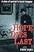 Hope Dies Last: A Story of ...