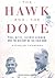 The Hawk and the Dove: Paul Nitze, George Kennan, and the History of the Cold War