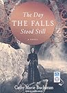 The Day the Falls Stood Still by Cathy Marie Buchanan