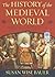 The History of the Medieval World: From the Conversion of Constantine to the First Crusade