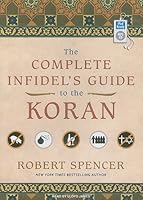 The Complete Infidel's Guide to the Koran
