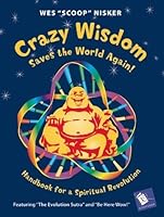 Crazy Wisdom Saves the World Again!: Handbook for a Spiritual Revolution