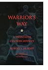 Warrior's Way: A Twentieth Century Odyssey (Consciousness Classics)