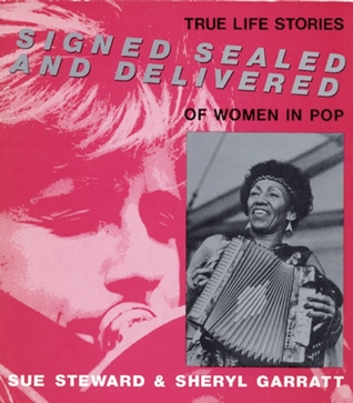 Signed, Sealed, and Delivered: True Life Stories of Women in Pop Music