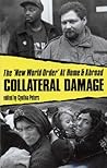 Collateral Damage: The 'New World Order' At Home and Abroad Collateral Damage: The 'New World Order' At Home and Abroad