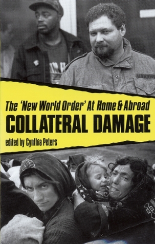 Collateral Damage: The 'New World Order' At Home and Abroad (Paperback)