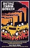 Dying from Dioxin: A Citizen's Guide to Reclaiming our Health and Rebuilding Democracy