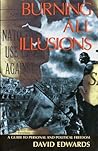 Burning All Illusions: A Guide to Personal and Political Freedom