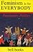 Feminism Is for Everybody by bell hooks