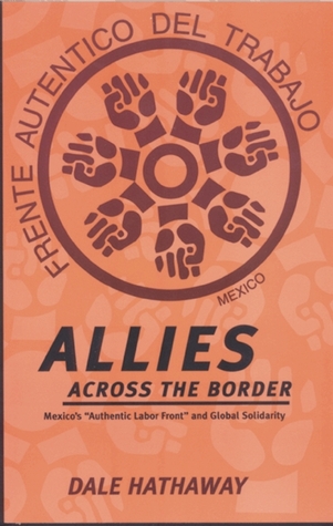 Allies Across the Border: Mexico's Authentic Labor Front and Global Solidarity (Paperback)