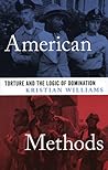American Methods: Torture and the Logic of Domination