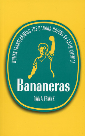 Bananeras: Women Transforming the Banana Unions of Latin America (Paperback)