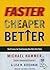 Faster Cheaper Better: The 9 Levers for Transforming How Work Gets Done
