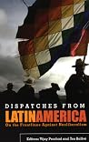 Dispatches from Latin America: On the Frontlines Against Neoliberalism Dispatches from Latin America: On the Frontlines Against Neoliberalism