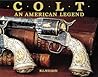 Colt : An American Legend