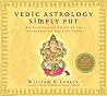 Vedic Astrology Simply Put: An Illustrated Guide to the Astrology of Ancient India Vedic Astrology Simply Put: An Illustrated Guide to the Astrology of Ancient India