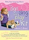 The Sign, Sing, and Play Kit The Sign, Sing, and Play Kit