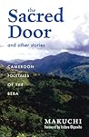 The Sacred Door and Other Stories: Cameroon Folktales of the Beba (Volume 86)