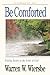 Be Comforted (Isaiah): Feeling Secure in the Arms of God (The BE Series Commentary)