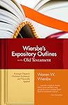 WIERSBE'S EXPOSITORY OUTLINES ON THE OLD TESTAMENT