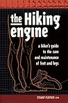 The Hiking Engine: A Guide to the Care and Maintenance of Feet and Legs