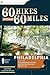 60 Hikes Within 60 Miles: Philadelphia: Including Surrounding Counties and Hunterdon and Mercer, NJ