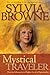 Mystical Traveler: How to Advance to a Higher Level of Spirituality